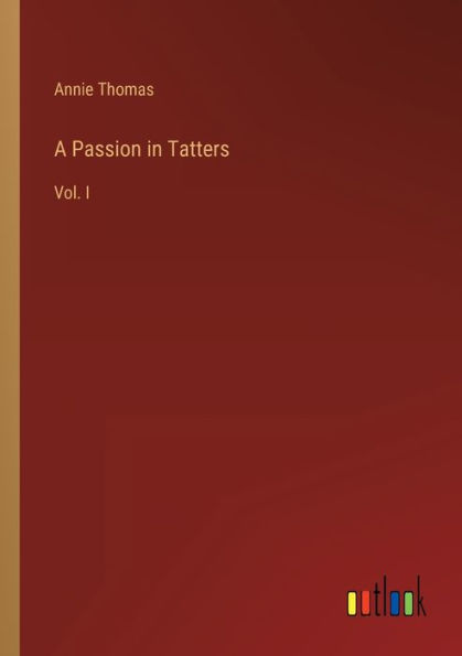 A Passion Tatters: Vol. I