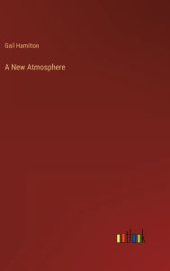 Title: A New Atmosphere, Author: Gail Hamilton