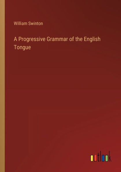 A Progressive Grammar of the English Tongue