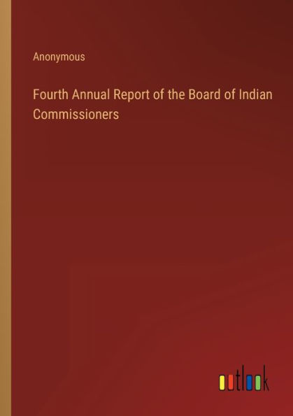 Fourth Annual Report of the Board Indian Commissioners