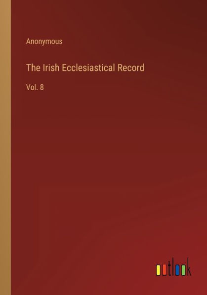 The Irish Ecclesiastical Record: Vol. 8