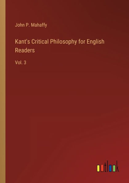 Kant's Critical Philosophy for English Readers: Vol. 3