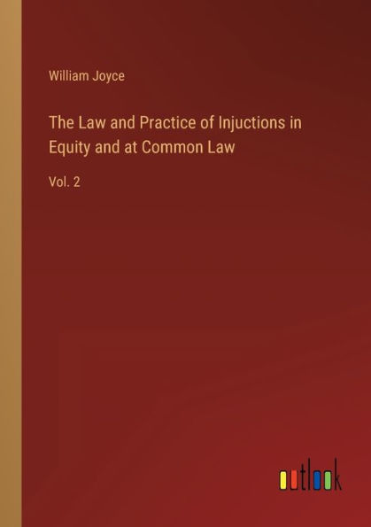 The Law and Practice of Injuctions Equity at Common Law: Vol. 2