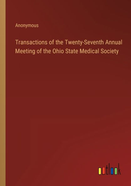 Transactions of the Twenty-Seventh Annual Meeting Ohio State Medical Society