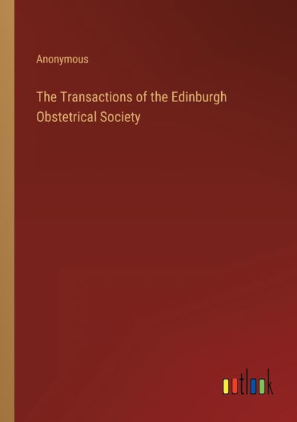The Transactions of the Edinburgh Obstetrical Society