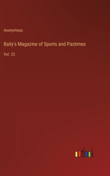 Baily's Magazine of Sports and Pastimes: Vol. 22