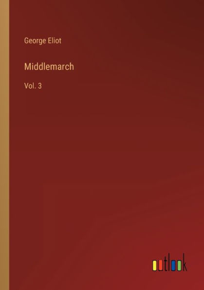 Middlemarch: Vol. 3