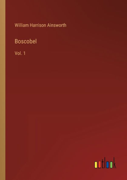 Boscobel: Vol. 1
