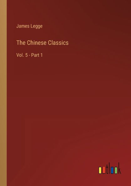 The Chinese Classics: Vol. 5 - Part 1