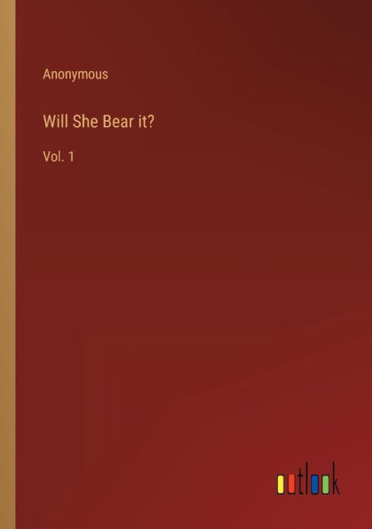 Will She Bear it?: Vol. 1
