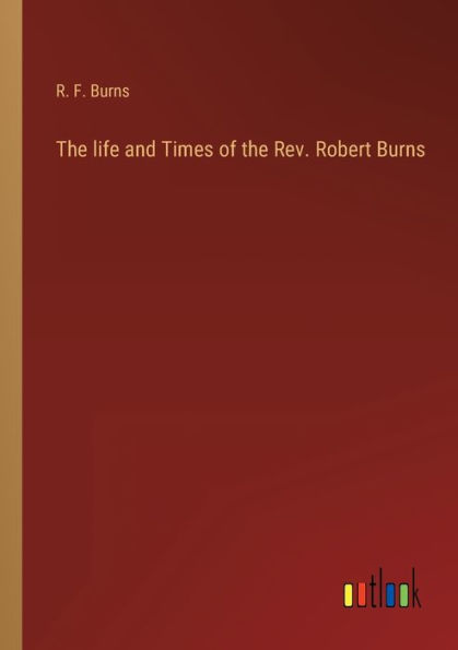 the life and Times of Rev. Robert Burns