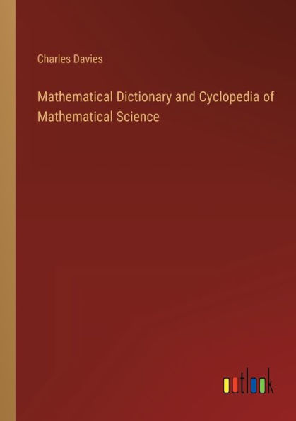 Mathematical Dictionary and Cyclopedia of Science