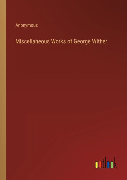 Miscellaneous Works of George Wither