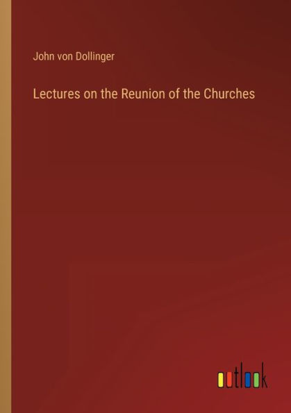 Lectures on the Reunion of the Churches