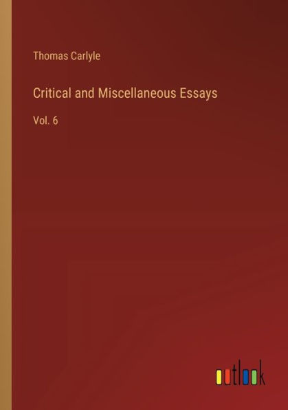 Critical and Miscellaneous Essays: Vol. 6