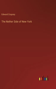 Title: The Nether Side of New York, Author: Edward Crapsey