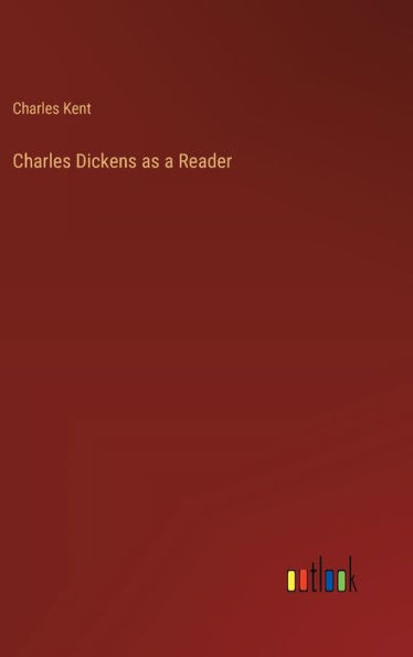 Charles Dickens as a Reader