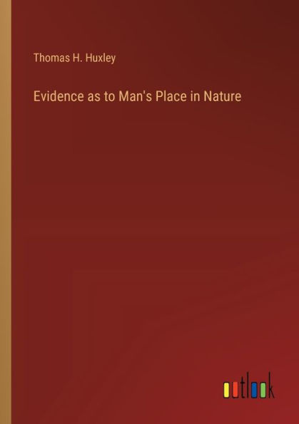 Evidence as to Man's Place in Nature