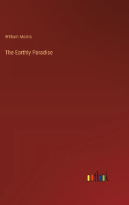 Title: The Earthly Paradise, Author: William Morris