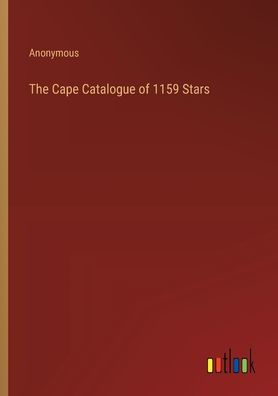 The Cape Catalogue of 1159 Stars