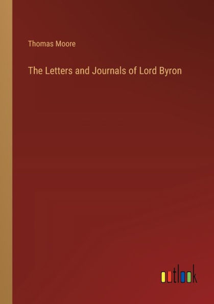 The Letters and Journals of Lord Byron