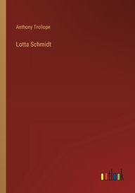 Title: Lotta Schmidt, Author: Anthony Trollope