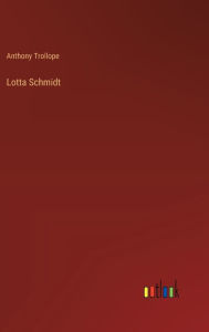 Title: Lotta Schmidt, Author: Anthony Trollope