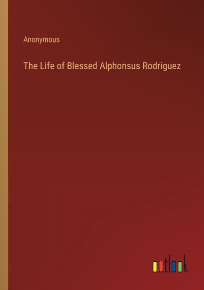 The Life of Blessed Alphonsus Rodriguez