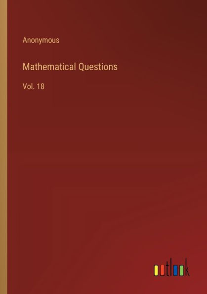 Mathematical Questions: Vol. 18