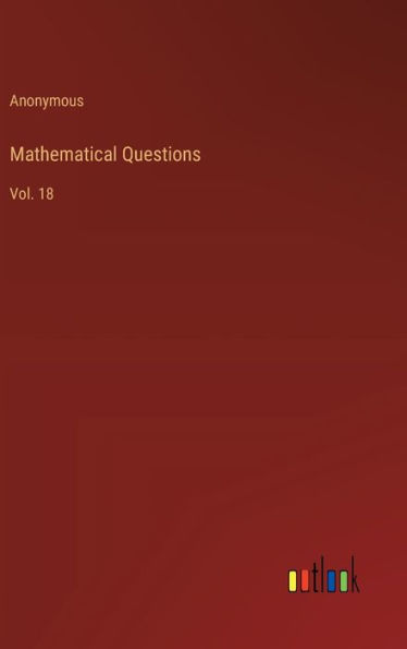 Mathematical Questions: Vol. 18