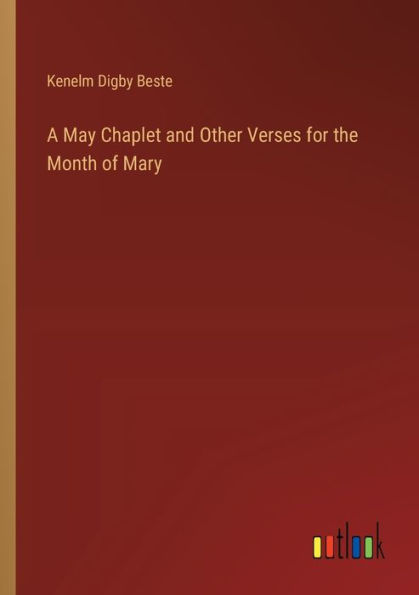 A May Chaplet and Other Verses for the Month of Mary