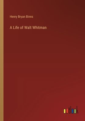 A Life of Walt Whitman