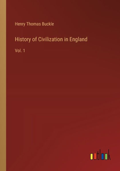 History of Civilization England: Vol. 1