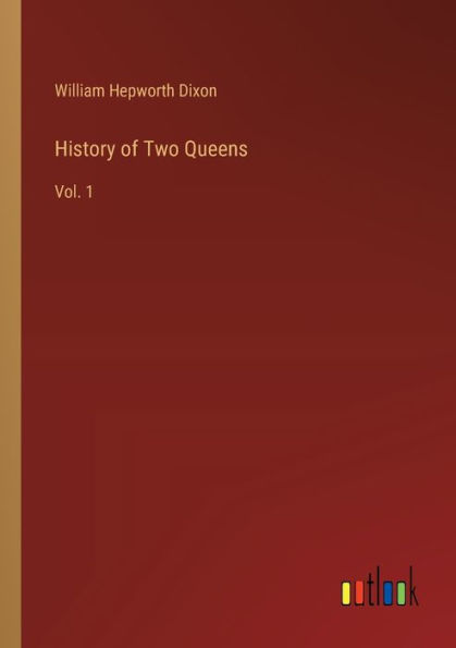 History of Two Queens: Vol. 1