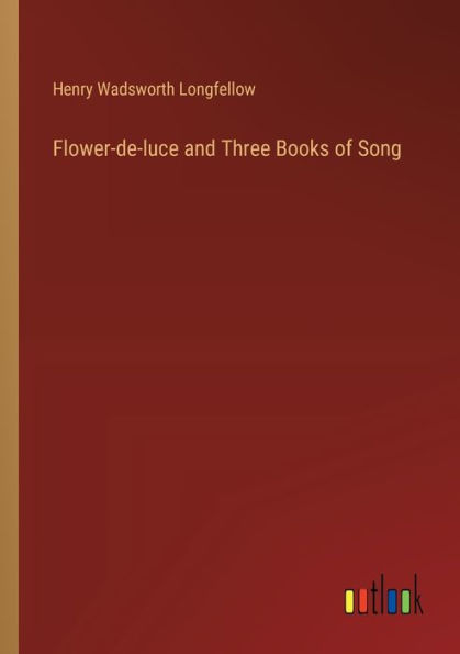 Flower-de-luce and Three Books of Song