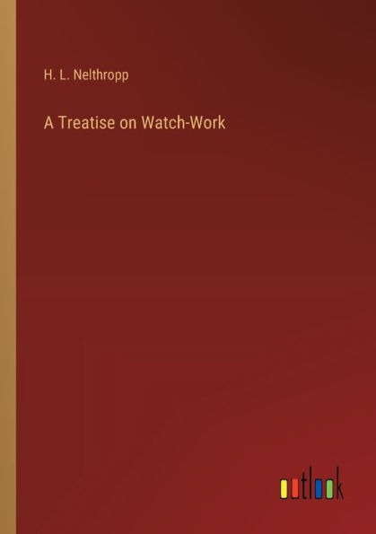 A Treatise on Watch-Work