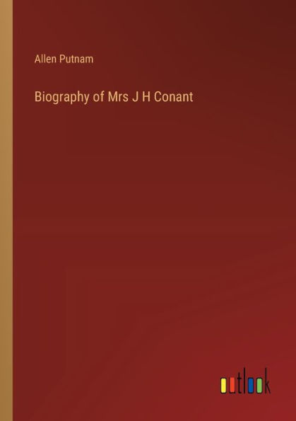 Biography of Mrs J H Conant