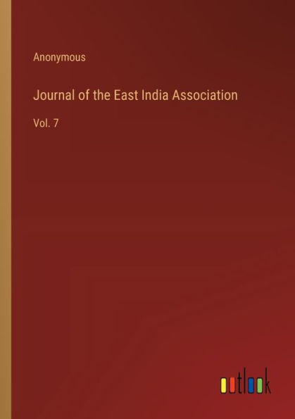 Journal of the East India Association: Vol. 7