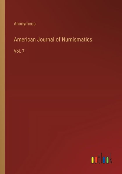 American Journal of Numismatics: Vol. 7