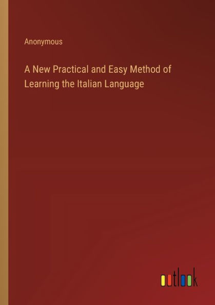 A New Practical and Easy Method of Learning the Italian Language