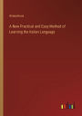A New Practical and Easy Method of Learning the Italian Language
