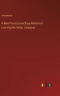 A New Practical and Easy Method of Learning the Italian Language