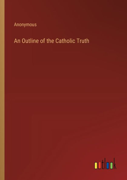 An Outline of the Catholic Truth