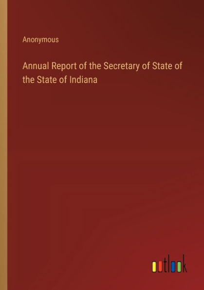 Annual Report of the Secretary State Indiana