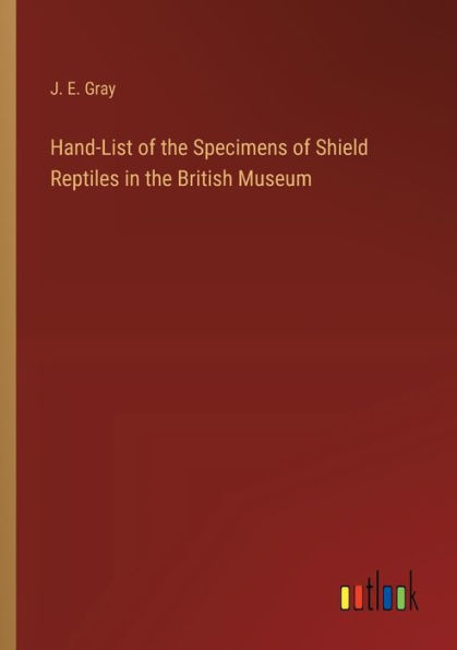 Hand-List of the Specimens Shield Reptiles British Museum