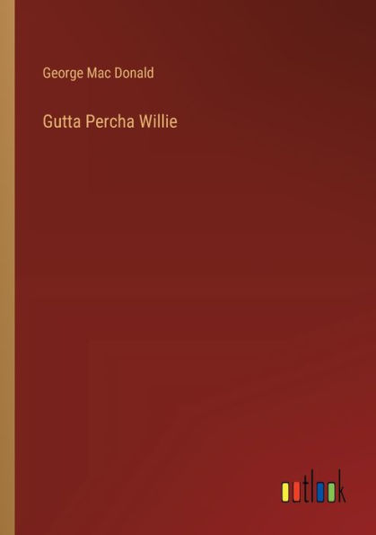 Gutta Percha Willie