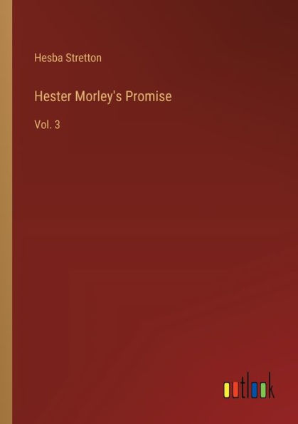 Hester Morley's Promise: Vol. 3