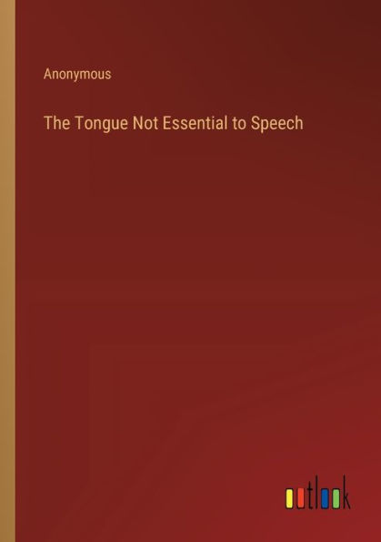 The Tongue Not Essential to Speech