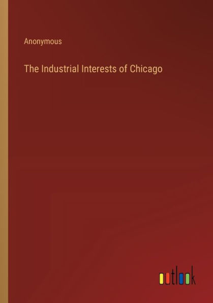 The Industrial Interests of Chicago