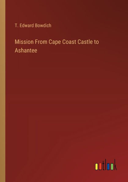 Mission From Cape Coast Castle to Ashantee